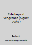 Paperback Ride beyond vengeance (Signet books) Book