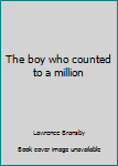 Paperback The boy who counted to a million Book