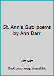 Unknown Binding St. Ann's Gut: poems by Ann Darr Book