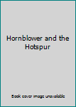 Hornblower & the Hotspur 1st Edition