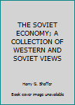 Hardcover THE SOVIET ECONOMY; A COLLECTION OF WESTERN AND SOVIET VIEWS [Unknown] Book