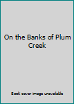 On the Banks of Plum Creek