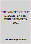 THE WINTER OF OUR DISCONTENT By JOHN STEINBECK 1961