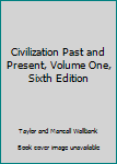 Hardcover Civilization Past and Present, Volume One, Sixth Edition Book