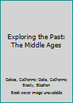 Hardcover Exploring the Past: The Middle Ages Book