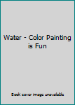 Hardcover Water - Color Painting is Fun Book