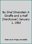 Hardcover By Shel Silverstein A Giraffe and a Half (Hardcover) January 1, 1964 Book