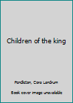 Unknown Binding Children of the king Book