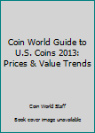 Paperback Coin World Guide to U.S. Coins 2013: Prices & Value Trends Book