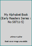 Hardcover My Alphabet Book (Early Readers Series : No S8711-5) Book