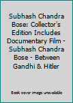 Paperback Subhash Chandra Bose: Collector's Edition Includes Documentary Film - Subhash Chandra Bose - Between Gandhi & Hitler Book