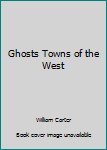 Hardcover Ghosts Towns of the West Book