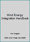 Hardcover Wind Energy Integration Handbook Book