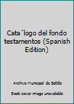 Hardcover Cata´logo del fondo testamentos (Spanish Edition) [Spanish] Book