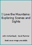 Paperback I Love the Mountains: Exploring Scenes and Sights Book