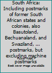 The postmarks of South Africa: Including postmarks of former South African states and colonies, also Basutoland, Bechuanaland, and Swaziland, ... postmarks, but excluding machine postmarks
