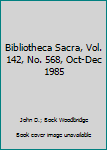 Bibliotheca Sacra, Vol. 142, No. 568, Oct-Dec 1985