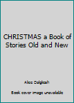 Hardcover CHRISTMAS a Book of Stories Old and New Book