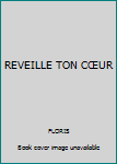 Paperback REVEILLE TON CŒUR [French] Book