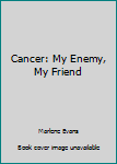 Paperback Cancer: My Enemy, My Friend Book