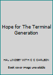 Mass Market Paperback Hope for The Terminal Generation Book