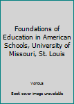 Foundations of Education in American Schools, University of Missouri, St. Louis