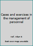 Cases and exercises in the management of personnel