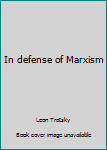 Unknown Binding In defense of Marxism Book