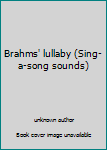 Loose Leaf Brahms' lullaby (Sing-a-song sounds) Book