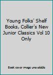 Young Folks' Shelf Books, Collier's New Junior Classics Vol 10 Only