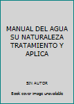 Paperback MANUAL DEL AGUA SU NATURALEZA TRATAMIENTO Y APLICA [Spanish] Book