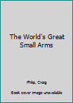 Hardcover The World's Great Small Arms Book