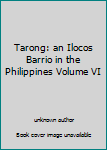 Unknown Binding Tarong: an Ilocos Barrio in the Philippines Volume VI Book