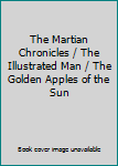 The Martian Chronicles / The Illustrated Man / The Golden Apples of the Sun