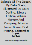 Hardcover Islands Of The Ocean, By Delia Goetz, Illustrated By Louis Darling, Library Edition, William Morrow And Company, Morrow Junior Books, First Printing, September 1970 Book