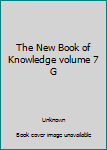Hardcover The New Book of Knowledge volume 7 G Book