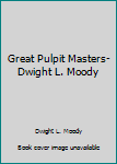 Unknown Binding Great Pulpit Masters- Dwight L. Moody Book
