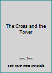 Mass Market Paperback The Cross and the Tower Book
