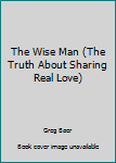 Spiral-bound The Wise Man (The Truth About Sharing Real Love) Book