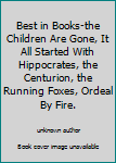 Best in Books-the Children Are Gone, It All Started With Hippocrates, the Centurion, the Running Foxes, Ordeal By Fire.