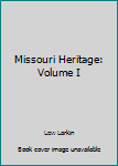 Unknown Binding Missouri Heritage: Volume I Book