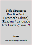 Paperback Skills Strategies Practice Book (Teacher's Edition) (Reading / Language Arts Grade 2/Level 7) Book
