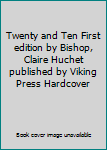 Unknown Binding Twenty and Ten First edition by Bishop, Claire Huchet published by Viking Press Hardcover Book