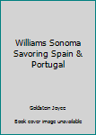 Hardcover Williams Sonoma Savoring Spain & Portugal Book