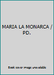 Paperback MARIA LA MONARCA / PD. Book