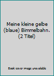 Gebundene Ausgabe Meine kleine gelbe (blaue) Bimmelbahn. (2 Titel) Book