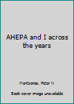 Unknown Binding AHEPA and I across the years Book