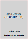 Paperback John Denver (ILLUSTRATED) Book