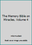 Paperback The Memory Bible on Miracles, Volume 4 Book