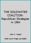 Hardcover THE GOLDWATER COALITION: Republican Strategies in 1964 Book